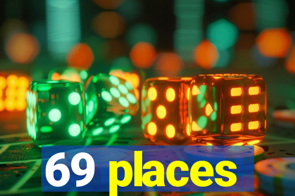 69 places